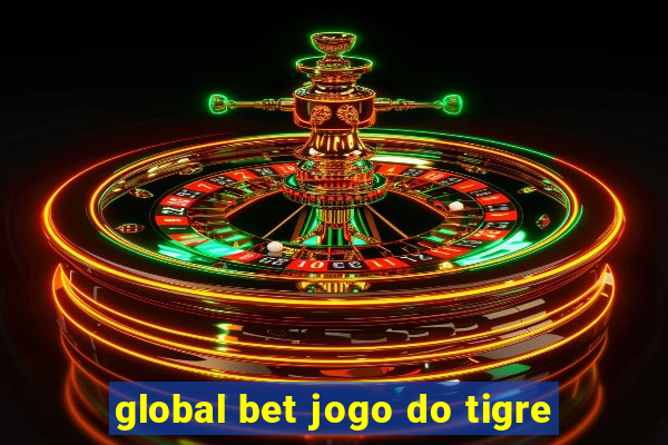 global bet jogo do tigre